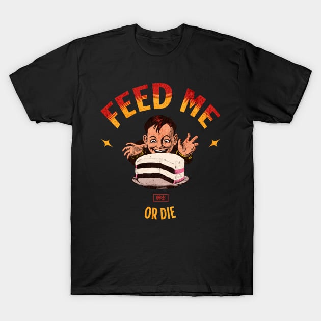 Feed Me Or Die T-Shirt by Bananas T-Shirts